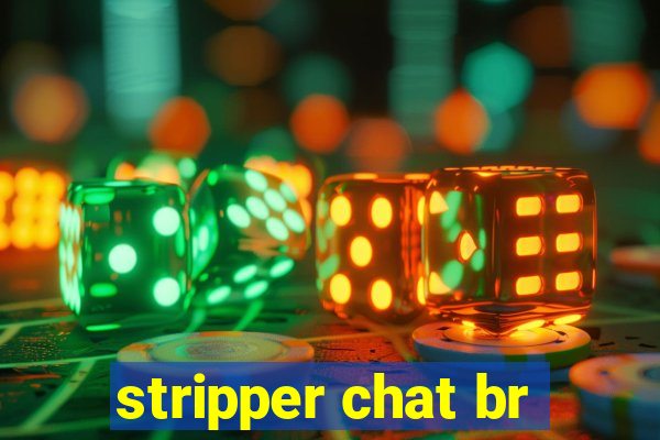 stripper chat br